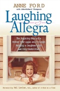 Cover: Laughing Allegra: The Inspiring Story of a Mother's Struggle and Triumph Raising a Daughter With Learning Disabilities - Newmarket Press,U.S.