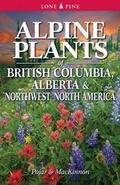 Cover: Alpine Plants of British Columbia, Alberta and Northwest North America - Lone Pine Publishing,Canada