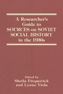 Cover: A Researcher's Guide to Sources on Soviet Social History in the 1930s - Routledge