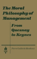 Cover: The Moral Philosophy of Management: From Quesnay to Keynes - Routledge
