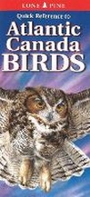 Cover: Quick Reference to Atlantic Canada Birds - Lone Pine Publishing,Canada