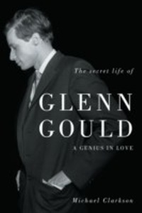 Abbildung von: The Secret Life of Glenn Gould - ECW Press,Canada