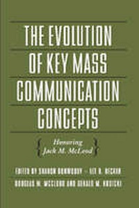 Enlarge image Cover: The Evolution of Key Mass Communication Concepts - Hampton Press