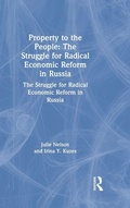 Cover: Property to the People: The Struggle for Radical Economic Reform in Russia - Routledge