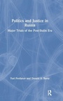 Cover: Politics and Justice in Russia: Major Trials of the Post-Stalin Era - Routledge