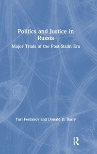 Enlarge image Cover: Politics and Justice in Russia: Major Trials of the Post-Stalin Era - Routledge