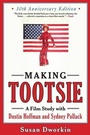 Cover: Making Tootsie: Inside the Classic Film with Dustin Hoffman and Sydney Pollack - Newmarket Press,U.S.