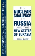 Cover: The International Politics of Eurasia: v. 6: The Nuclear Challenge in Russia and the New States of Eurasia - Routledge
