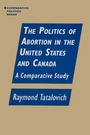 Cover: The Politics of Abortion in the United States and Canada: A Comparative Study - Routledge
