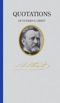 Cover: Quotations of Ulysses S. Grant - Applewood Books
