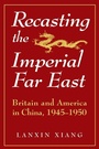 Cover: Recasting the Imperial Far East - Routledge