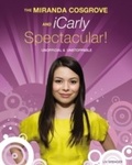 Cover: The Miranda Cosgrove and iCarly Spectacular - ECW Press,Canada
