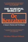 Cover: The Marginal World of Oe Kenzaburo: A Study of Themes and Techniques - Routledge