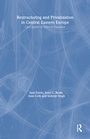 Cover: Restructuring and Privatization in Central Eastern Europe - Routledge
