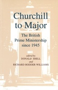 Cover: Churchill to Major: The British Prime Ministership since 1945 - Routledge