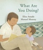 Cover: What Are You Doing? - Groundwood Books