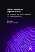 Cover: Historiography of Imperial Russia: The Profession and Writing of History in a Multinational State - Routledge