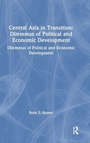 Cover: Central Asia in Transition: Dilemmas of Political and Economic Development - Routledge