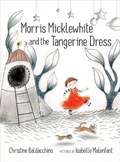 Cover: Morris Micklewhite and the Tangerine Dress - Groundwood Books Ltd ,Canada