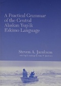 Cover: A Practical Grammar of the Central Alaskan Yup'ik Eskimo Language - Alaska Native Language Center