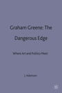 Cover: Graham Greene: The Dangerous Edge - Palgrave Macmillan