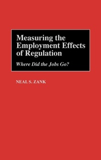 Enlarge image Cover: Measuring the Employment Effects of Regulation - Praeger Publishers Inc