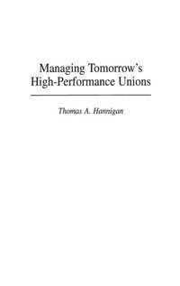 Abbildung von: Managing Tomorrow's High-Performance Unions - Praeger Publishers Inc