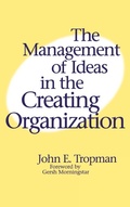 Cover: The Management of Ideas in the Creating Organization - Praeger Publishers Inc