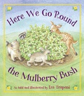 Cover: Here We Go 'round the Mulberry Bush - Charlesbridge Publishing,U.S.