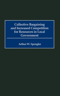 Abbildung von: Collective Bargaining and Increased Competition for Resources in Local Government - Praeger Publishers Inc