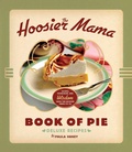 Cover: The Hoosier Mama Book of Pie - Agate Publishing