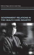 Cover: Government Relations in the Health Care Industry - Praeger Publishers Inc