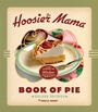 Cover: The Hoosier Mama Book of Pie - Agate Midway