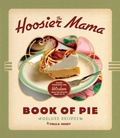 Cover: The Hoosier Mama Book of Pie - Agate Midway