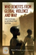 Cover: Who Benefits from Global Violence and War - Praeger Publishers Inc