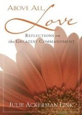Cover: Above All, Love - Discovery House Publishers,U.S.