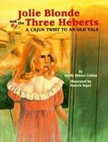 Cover: Jolie Blonde and the Three Heberts - Pelican Publishing Co