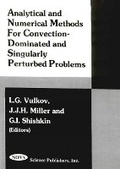 Cover: Analytical & Numerical Methods for Convention-Dominated & Singularly Perturbed Problems - Nova Science Publishers Inc