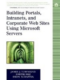 Enlarge image Cover: Building Portals, Intranets, and Corporate Web Sites Using Microsoft Servers - Addison Wesley