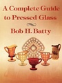 Cover: Complete Guide to Pressed Glass, A - Pelican Publishing Co