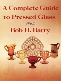 Enlarge image Cover: Complete Guide to Pressed Glass, A - Pelican Publishing Co