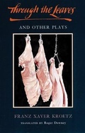 Cover: Through the Leaves and other plays - Theatre Communications Group Inc.,U.S.