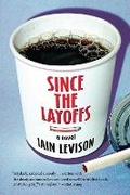 Cover: Since The Layoffs - Soho Press Inc