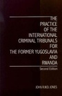 Cover: The Practice of the International Criminal Tribunals for the Former Yugoslavia and Rwanda - Transnational Publishers Inc.,U.S.