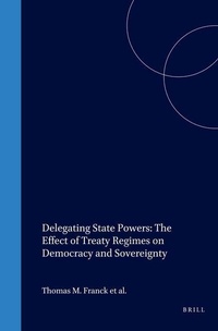 Abbildung von: Delegating State Powers: The Effect of Treaty Regimes on Democracy and Sovereignty - Transnational Publishers Inc.,U.S.
