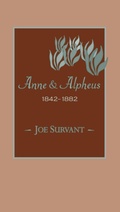 Cover: Anne & Alpheus, 1842-1882 - University of Arkansas Press