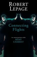 Cover: Robert Lepage: Connecting Flights - Theatre Communications Group Inc.,U.S.