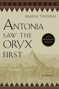 Cover: Antonia Saw The Oryx First - Soho Press Inc