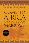 Cover: Come To Africa And Save Your Marriage - Soho Press Inc