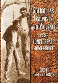 Cover: Guerrillas, Unionists and Violence on the Confederate Home Front - University of Arkansas Press